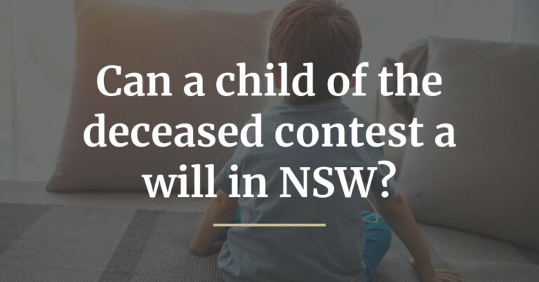 Can a child of the deceased contest a will in NSW-blog-featured-img